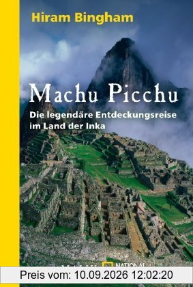 Machu Picchu: Die legendäre Entdeckungsreise im Land der Inka