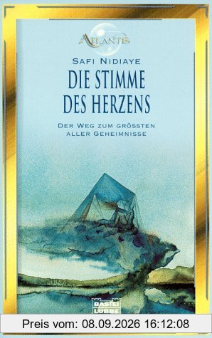 Die Stimme des Herzens. Der Weg zum größten aller Geheimnisse.