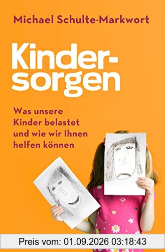 Kindersorgen: Was unsere Kinder belastet und wie wir ihnen helfen können