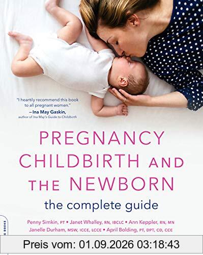 Pregnancy, Childbirth, and the Newborn: The Complete Guide