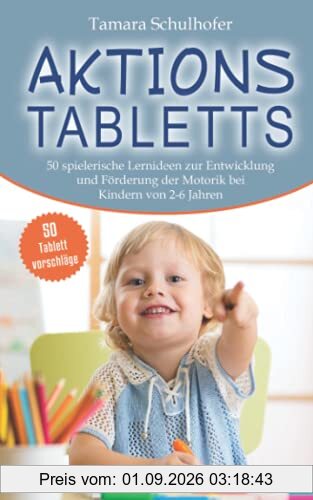 Aktionstabletts: 50 spielerische Lernideen zur Entwicklung und Förderung der Motorik bei Kindern von 2 - 6 Jahren. Bonus: 50 Tablettvorschläge