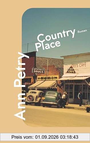 Country Place: Roman | »Mit präzisem Blick legte die afroamerikanische Autorin Ann Petry 1947 in ›Country Place‹ die Verlogenheit der provinziellen Nachkriegsgesellschaft offen.« Carola Ebeling, taz