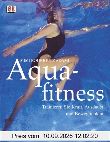 Aquafitness. Trainieren Sie Kraft, Ausdauer und Beweglichkeit