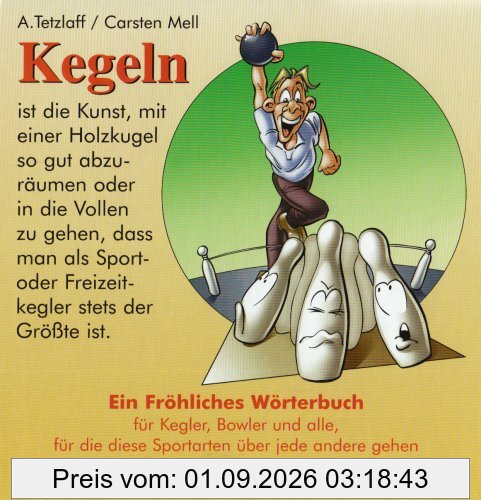 Kegeln. Ein fröhliches Wörterbuch: Für Kegler, Bowler und alle, für die diese Sportarten über jede andere gehen
