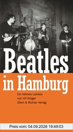 Beatles in Hamburg. Ein kleines Lexikon
