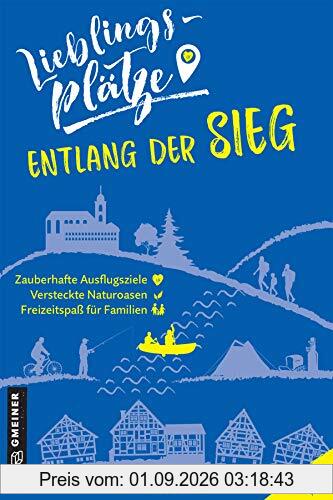 Lieblingsplätze entlang der Sieg (Lieblingsplätze im GMEINER-Verlag)