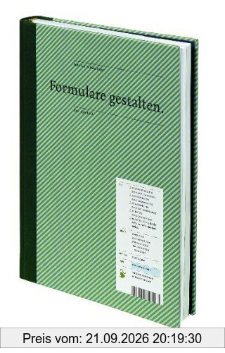 Formulare gestalten: Das Handbuch für Gestalter und Anwender zu Hürden, Chancen und Gestaltungsfragen