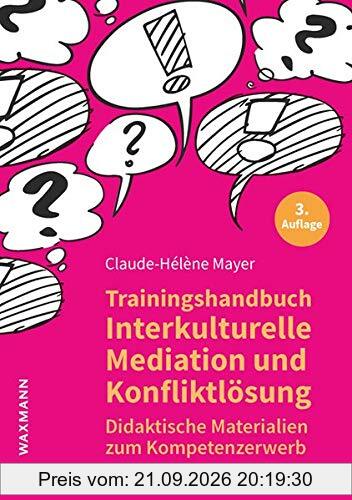 Trainingshandbuch Interkulturelle Mediation und Konfliktlösung: Didaktische Materialien zum Kompetenzerwerb