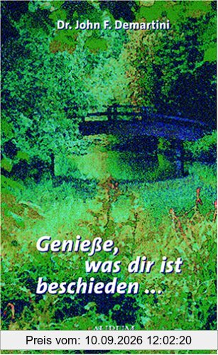 Genieße, was dir ist beschieden...: Die heilende Kraft von Dankbarkeit und Liebe