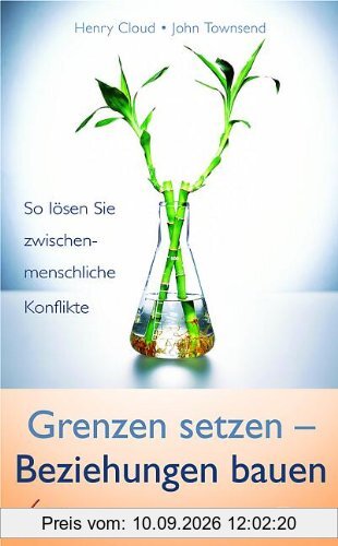 Grenzen setzen - Beziehungen bauen. So lösen Sie zwischenmenschliche Konflikte