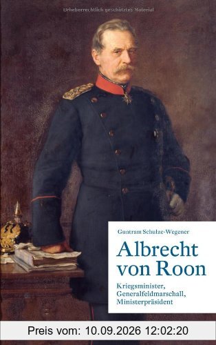 Albrecht von Roon: Kriegsminister, Generalfeldmarschall, Ministerpräsident
