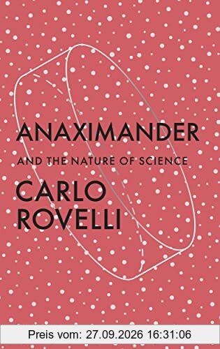 Carlo Rovelli Anaximander, And The Nature Of Science
