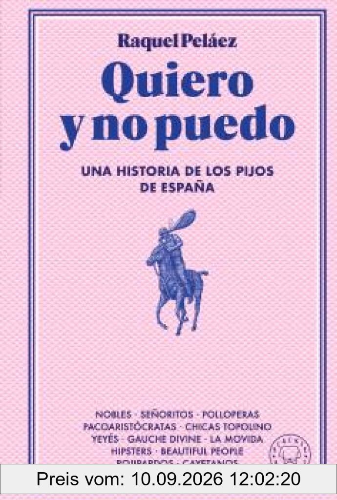 Quiero y no puedo: Una historia de los pijos de España
