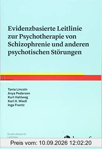 Evidenzbasierte Leitlinie zur Psychotherapie von Schizophrenie und anderen psychotischen Störungen (Evidenzbasierte Leitlinien Psychotherapie)