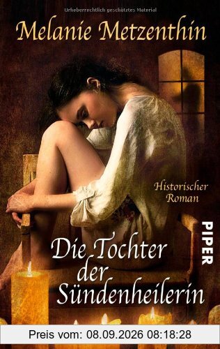Die Tochter der Sündenheilerin: Historischer Roman (Sündenheilerin-Reihe)