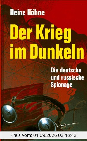 Der Krieg im Dunkeln. Die deutsche und russische Spionage