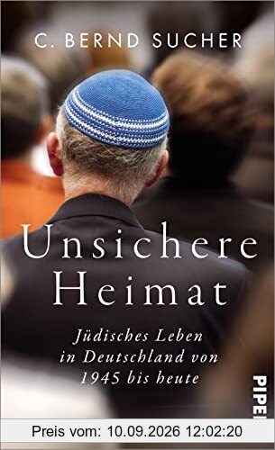 Unsichere Heimat: Jüdisches Leben in Deutschland von 1945 bis heute