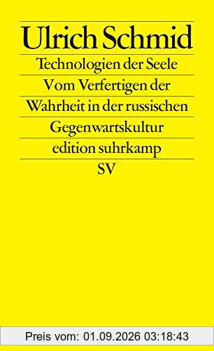 Technologien der Seele: Vom Verfertigen der Wahrheit in der russischen Gegenwartskultur (edition suhrkamp)