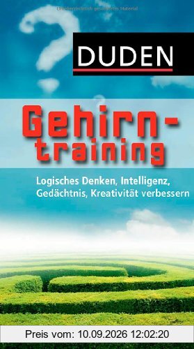 Duden Allgemeinbildung - Gehirntraining: Logisches Denken, Intelligenz, Gedächtnis, Kreativität verbessern