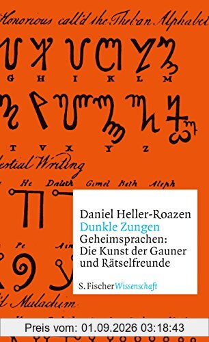 Dunkle Zungen: Geheimsprachen: Die Kunst der Gauner und Rätselfreunde