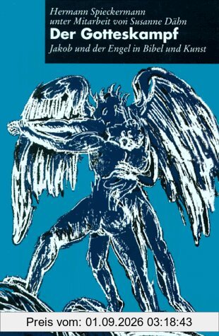 Der Gotteskampf. Jakob und der Engel in Bibel und Kunst