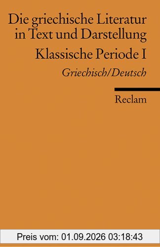 Die griechische Literatur in Text und Darstellung, Band 2: Klassische Periode 1. 5. Jahrhundert v. Chr.