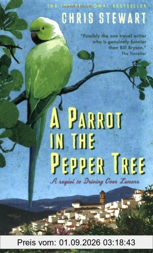 Parrot in the Pepper Tree: A Sort of Sequel to Driving Over Lemons (Lemons Trilogy)