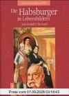 Die Habsburger in Lebensbildern