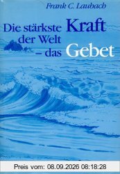 Die stärkste Kraft der Welt, das Gebet