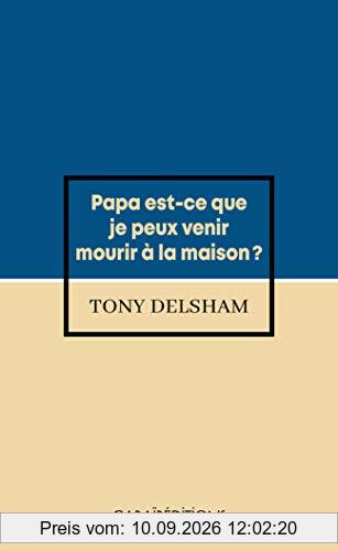 Papa, est-ce que je peux venir mourir à la maison ?