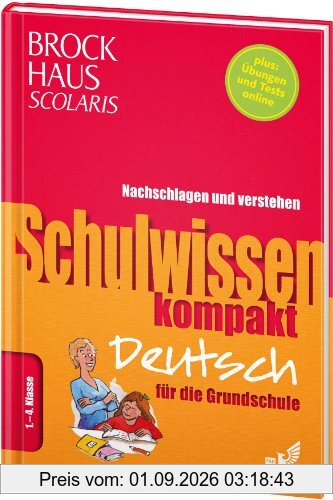 Brockhaus Scolaris Schulwissen kompakt Deutsch für die Grundschule 1. - 4. Klasse: Nachschlagen und verstehen