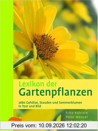 Lexikon der Gartenpflanzen: 2680 Gehölze, Stauden und Sommerblumen in Text und Bild