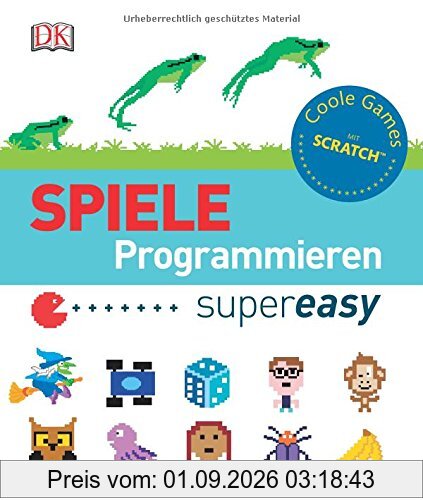 Spiele programmieren supereasy: Coole Games mit ScratchTM