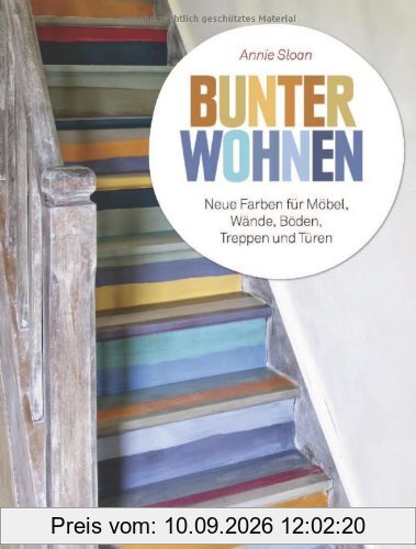 Bunter wohnen: Neue Farben für Möbel, Wände, Böden, Treppen und Türen