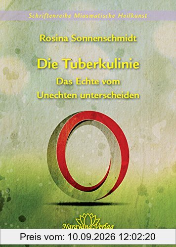 Die Tuberkulinie - Echtes von Unechtem unterscheiden - Band 4 (Schriftenreihe Miasmatische Heilkunst)