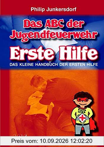 Das ABC der Jugendfeuerwehr - Erste Hilfe: Das kleine Handbuch der Ersten Hilfe