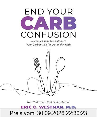 End Your Carb Confusion: A Simple Guide to Customize Your Carb Intake for Optimal Health