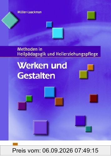 Werken und Gestalten. Methoden in Heilpädagogik und Heilerziehungspflege. Lehr-/Fachbuch
