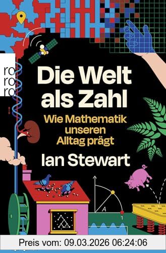 Ian Stewart Die Welt Als Zahl, Wie Mathematik Unseren Alltag Prägt