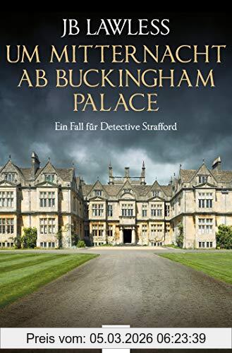 Jb Lawless Um Mitternacht Ab Buckingham Palace, Ein Fall Für Detective Strafford (Detective Strafford Ermittelt, Band 2)