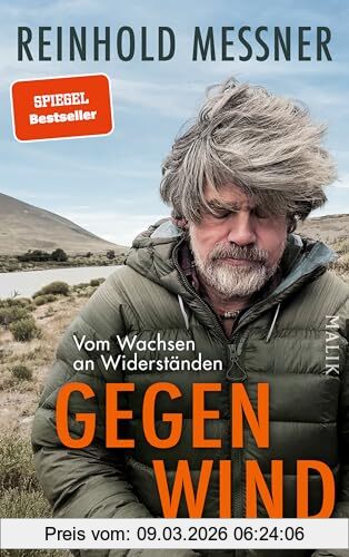 Gegenwind, Vom Wachsen An Widerständen | Reinhold Messners Persönlichstes Buch, Zum 80. Geburtstag Sein Neues Großes Autobiografisches Buch