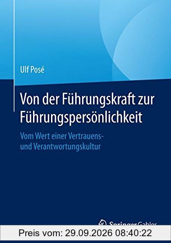 Von der Führungskraft zur Führungspersönlichkeit: Vom Wert einer Vertrauens- und Verantwortungskultur