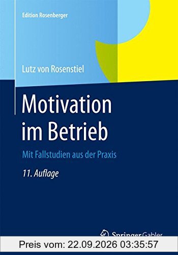 Motivation im Betrieb: Mit Fallstudien aus der Praxis (Edition Rosenberger)