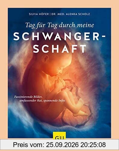 Tag für Tag durch meine Schwangerschaft: Faszinierende Bilder, umfassender Rat, spannende Infos (GU Einzeltitel Partnerschaft & Familie)
