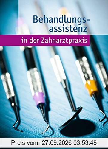 Zahnmedizinische Fachangestellte - Behandlungsassistenz: Behandlungs- assistenz