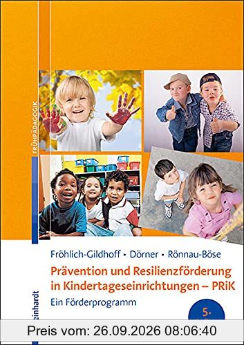 Prävention und Resilienzförderung in Kindertageseinrichtungen - PRiK: Ein Förderprogramm