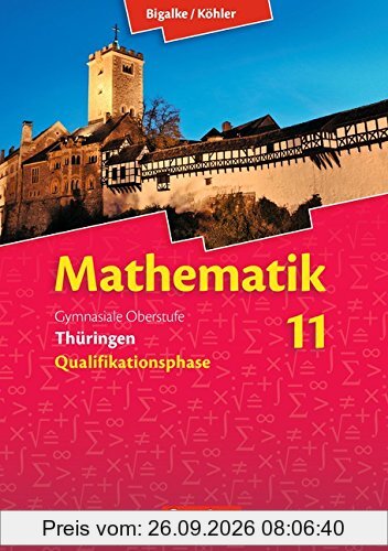 Bigalke/Köhler: Mathematik Sekundarstufe II - Thüringen Neubearbeitung 2015: 11. Schuljahr - Schülerbuch