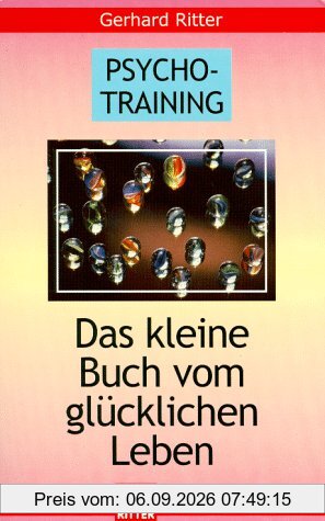 Psycho-Training. Das kleine Buch vom glücklichen Leben