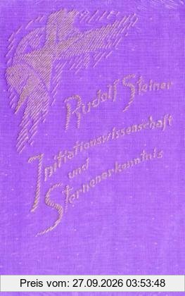 Initiationswissenschaft und Sternenerkenntnis: Der Mensch in Vergangenheit, Gegenwart und Zukunft vom Gesichtspunkt der …