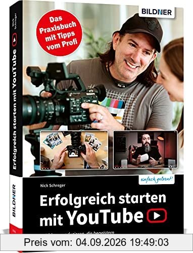 Erfolgreich starten mit YouTube: Das Praxisbuch mit Tipps vom Profi